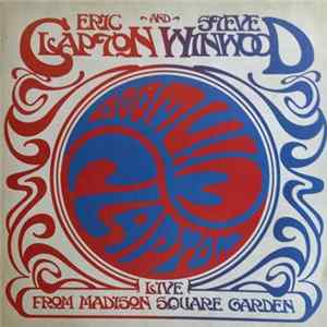 Eric Clapton And Steve Winwood - Live From Madison Square Garden Mp3