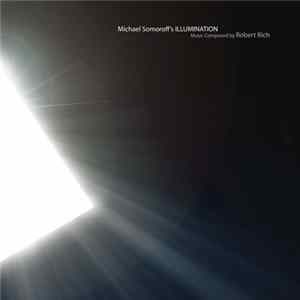 Robert Rich - Michael Somoroff's Illumination Mp3