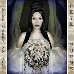 Pete Burns - Never Marry An Icon Mp3