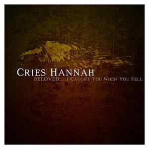 Cries Hannah - Beloved I Caught You When You Fell Mp3
