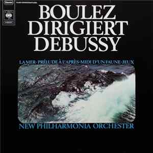 Boulez Dirigiert Debussy - La Mer + Prélude À L'Après-Midi D'un Faune + Jeux Mp3