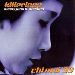 Killerloop Meets John B. Norman - Chi Mai '99 Mp3