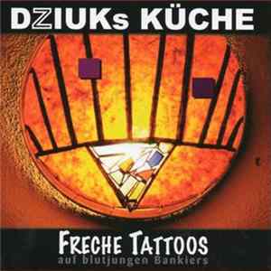 Dziuks Küche - Freche Tattoos Auf Blutjungen Bankiers Mp3