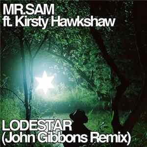 Mr. Sam ft Kirsty Hawkshaw - Lodestar (John Gibbons Remix) Mp3