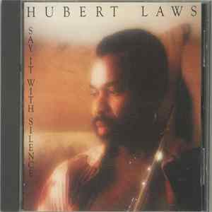 Hubert Laws - Say It With Silence Mp3