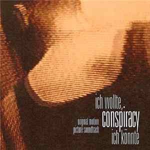 Ich Wollte, Ich Könnte - Conspiracy (Original Soundtrack) Mp3