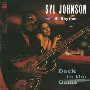 Syl Johnson With Hi Rhythm - Back In the Game Mp3