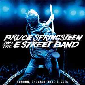 Bruce Springsteen And The E Street Band - London, England, June 5, 2016 Mp3