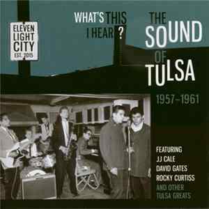Various - What's This I Hear? - The Sound Of Tulsa 1957-1961 Mp3