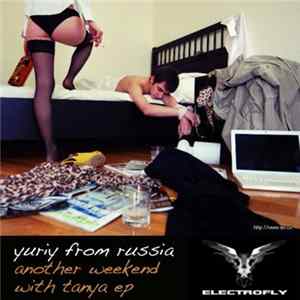 Yuriy From Russia - Another Weekend With Tanya EP Mp3