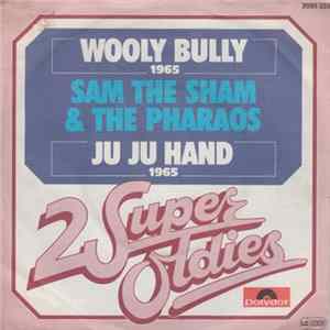 Sam The Sham & The Pharaohs - Wooly Bully / Ju Ju Hand Mp3
