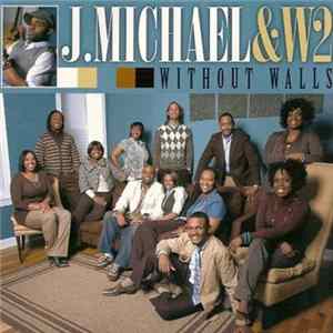 J Michael & W2 - Without Walls Mp3