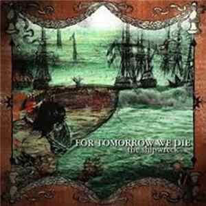 For Tomorrow We Die - The Shipwreck Mp3