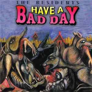 The Residents - Have A Bad Day Mp3