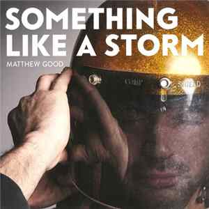 Matthew Good - Something Like A Storm Mp3
