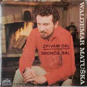 Waldemar Matuška, Judita Čeřovská - Zpívám Dál / Skončil Bál Mp3