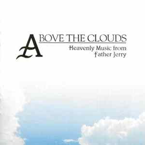 Father Jerry - Above The Clouds: Heavenly Music from Father Jerry Mp3
