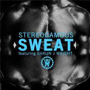 Stereogamous Featuring Shaun J. Wright - Sweat (Remixes Part 2) Mp3