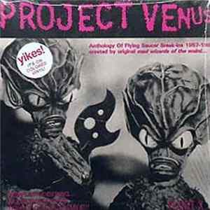 Various - Project Venus (Anthology Of Flying Saucer Break-Ins 1957-1964 Created By Original Mad Wizards Of The Weird...) Mp3
