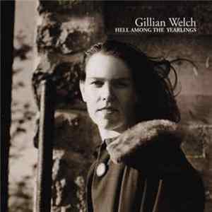 Gillian Welch - Hell Among The Yearlings Mp3