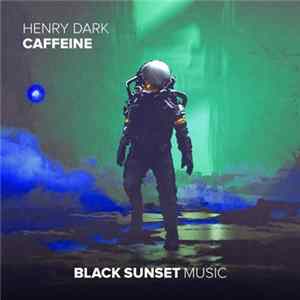 Henry Dark - Caffeine Mp3