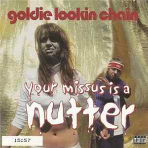 Goldie Lookin Chain - Your Missus Is A Nutter Mp3