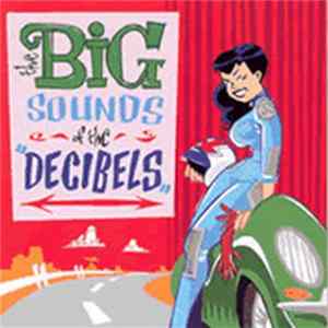The Decibels - The Big Sounds Of The Decibels Mp3