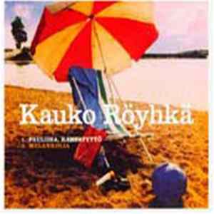 Kauko Röyhkä - Pauliina, Rantatyttö / Melankolia Mp3