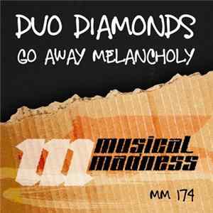 Duo Diamonds - Go Away Melancholy Mp3