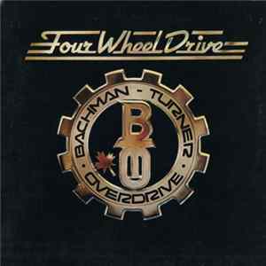 Bachman-Turner Overdrive - Four Wheel Drive Mp3