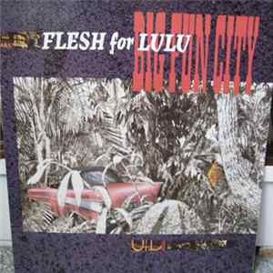 Flesh For Lulu - Big Fun City Mp3