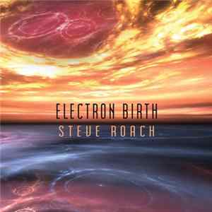 Steve Roach - Electron Birth Mp3