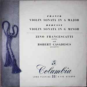 Franck, Debussy, Zino Francescatti, Robert Casadesus - Violin Sonata In A Major / G Minor Mp3