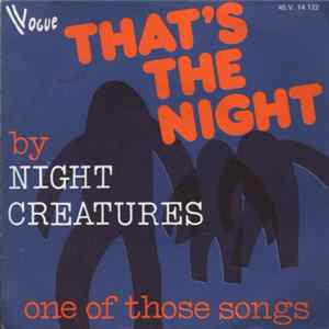 Night Creatures - That's The Night / One Of Those Songs Mp3