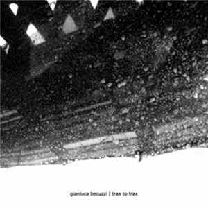 Gianluca Becuzzi - Trax To Trax Mp3