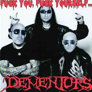 Dementors - Fuck You, Fuck Yourself... Mp3
