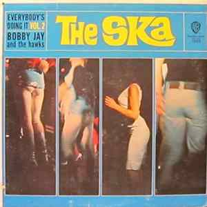 Bobby Jay And The Hawks - The Ska Everybody's Doing It Vol. 2 Mp3