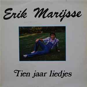 Erik Marijsse - Tien Jaar Liedjes Mp3