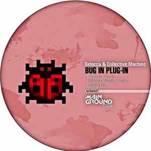 Belocca & Collective Machine - Bug In, Plug-In Mp3