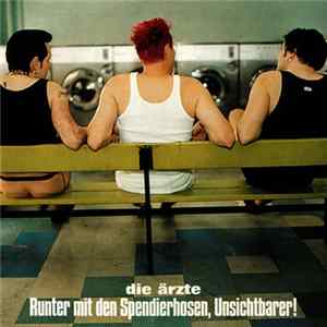 Die Ärzte - Runter Mit Den Spendierhosen, Unsichtbarer! Mp3