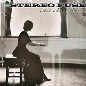 Stereo Fuse - All That Remains Mp3