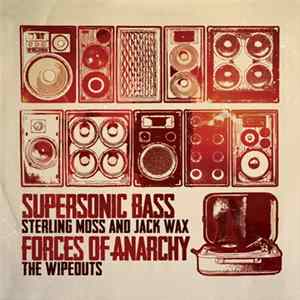 Sterling Moss & Jack Wax / The Wipeouts - Supersonic Bass / Forces Of Anarchy Mp3