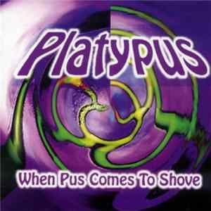 Platypus - When Pus Comes To Shove Mp3