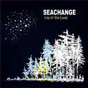 Seachange - Lay Of The Land Mp3