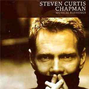 Steven Curtis Chapman - Musical Blessings Mp3