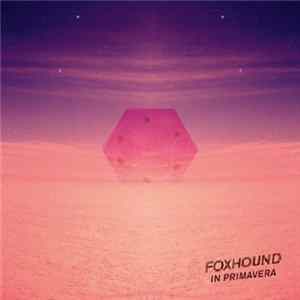 Foxhound - In Primavera Mp3