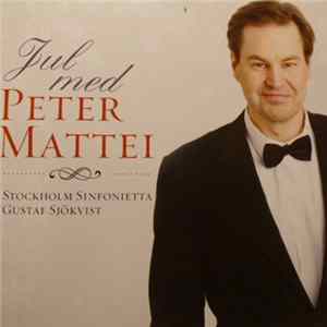 Peter Mattei, Stockholm Sinfonietta, Gustaf Sjökvist - Jul Med Mp3