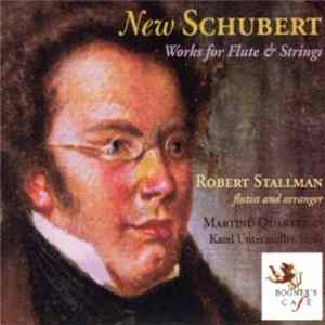 Schubert, Robert Stallman, Martinů Quartet, Karel Untermüller - New Schubert (Works For Flute & Strings) Mp3