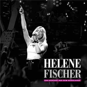 Helene Fischer - Das Konzert Aus Dem Kesselhaus Mp3