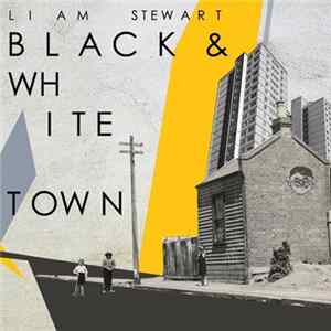 Liam Stewart - Black & White Town Mp3